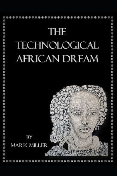 Cover for Mark Miller · The Technological African Dream - Micronet Technology (Paperback Bog) (2021)