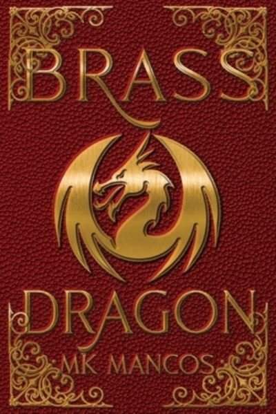 Cover for Mk Mancos · Brass Dragon (Pocketbok) (2021)
