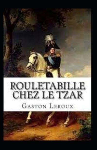 Cover for Gaston LeRoux · Rouletabille chez le Tsar Annote (Paperback Book) (2021)