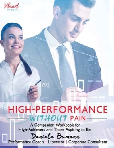 Cover for Daniela Bumann · High-Performance Without Pain: A Companion Workbook for High-Achievers and Those Aspiring To Be (Paperback Book) (2021)