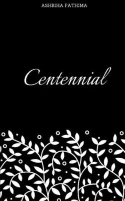 Cover for Ashbiha Fathima · Centennial (Paperback Book) (2020)