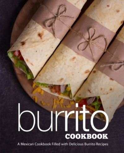 Cover for Booksumo Press · Burrito Cookbook (Paperback Book) (2020)