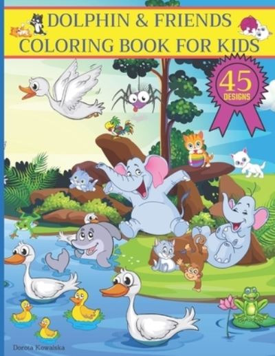 Cover for Dorota Kowalska · Dolphin &amp; Friends Coloring Book for Kids (Paperback Book) (2020)