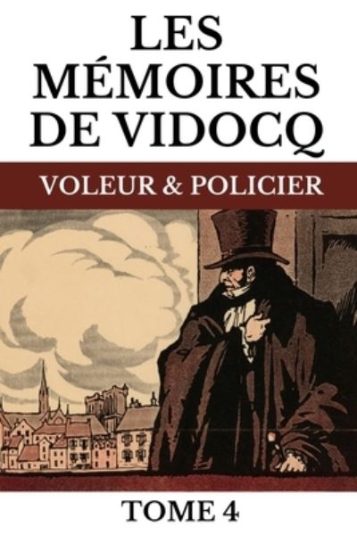 Cover for Eugene-Francois Vidocq · Les Memoires de Vidocq Tome 4 (Paperback Book) (2021)