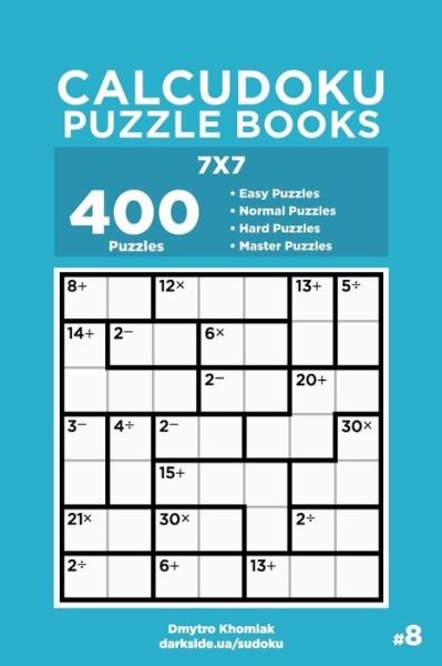 Cover for Dart Veider · Calcudoku Puzzle Books - 400 Easy to Master Puzzles 7x7 (Volume 8) - Calcudoku Puzzle Books (Paperback Book) (2020)