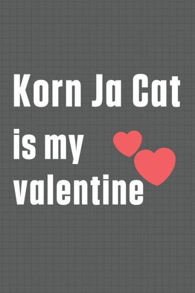 Korn Ja Cat is my valentine - Bigtime Publications - Books - Independently Published - 9798607607142 - February 1, 2020