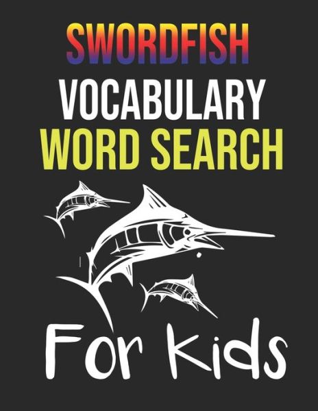 Cover for Sight Words Publishing · Swordfish Vocabulary Word Search for Kids (Paperback Book) (2020)