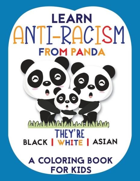 Learn Anti-Racism From Panda They're Black White Asian - Mh Press House - Bøger - Independently Published - 9798655747142 - 22. juni 2020