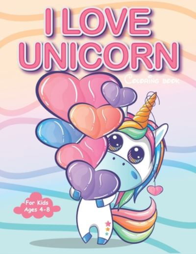 Cover for Kidzoo Publishing · I Love Unicorn Coloring Book For Kids Ages 4-8. (Pocketbok) (2020)