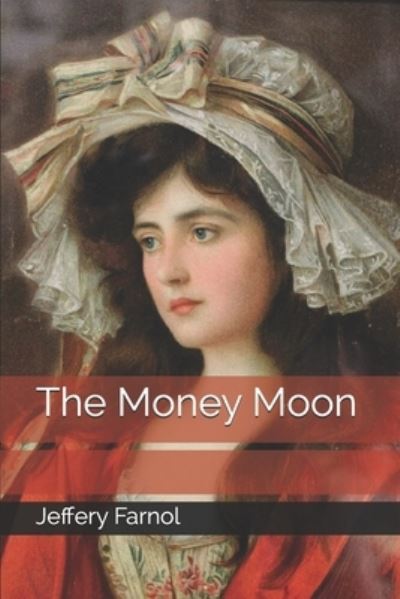 The Money Moon - Jeffery Farnol - Books - Independently Published - 9798677077142 - October 1, 2020