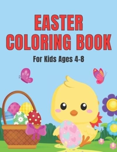 Cover for Bekind Publishing · Easter Coloring Book For Kids Ages 4-8: Big Fun Coloring Book With Bunny, Eggs, Chicks, Springtime Designs For Toddlers and Preschoolers (Taschenbuch) (2021)