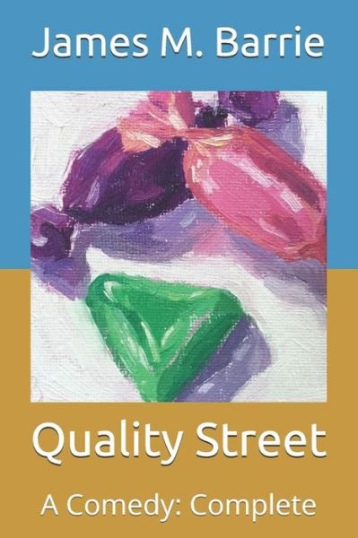 Cover for James Matthew Barrie · Quality Street: A Comedy: Complete (Pocketbok) (2021)