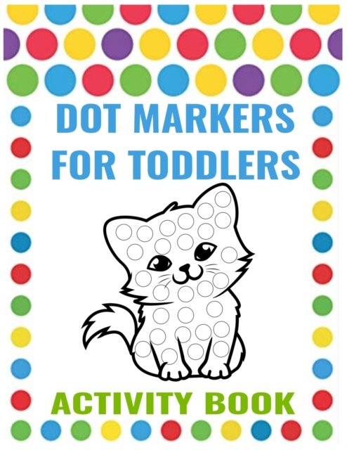 Dot Markers for Toddlers Activity Book: dot markers activity book cute animals - Tasho Publishing - Livres - Independently Published - 9798713269142 - 24 février 2021