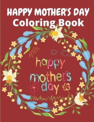 Happy Mother's Day Coloring Book - Af Book Publisher - Bøker - Independently Published - 9798723565142 - 17. mars 2021