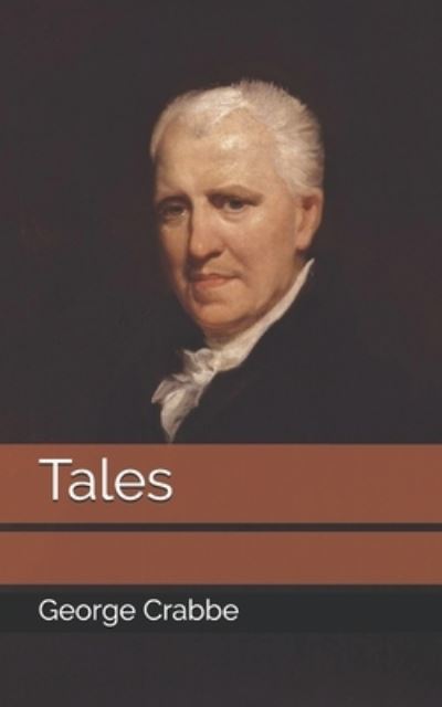 Tales - George Crabbe - Books - Independently Published - 9798730156142 - March 29, 2021