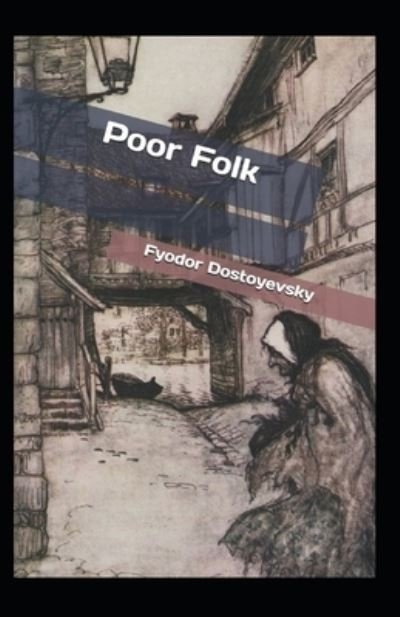 Cover for Fyodor Dostoyevsky · Poor Folk: Fyodor Dostoyevsky (Classics, Literature) [Annotated] (Taschenbuch) (2021)