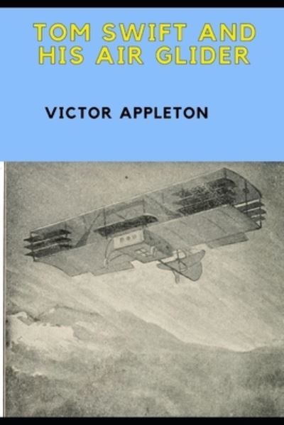 Cover for Victor Appleton · TOM SWIFT AND HIS AIR GLIDER (Annotated) (Taschenbuch) (2021)