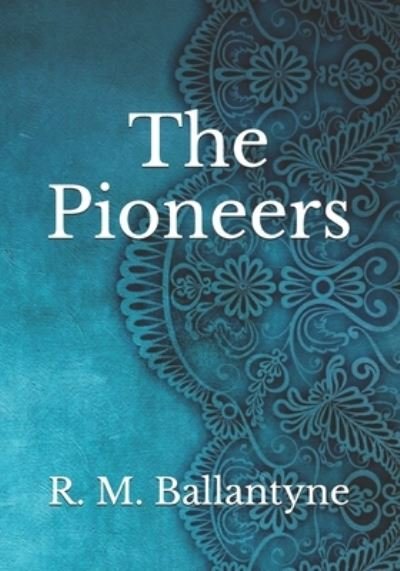 Cover for Robert Michael Ballantyne · The Pioneers (Paperback Book) (2021)