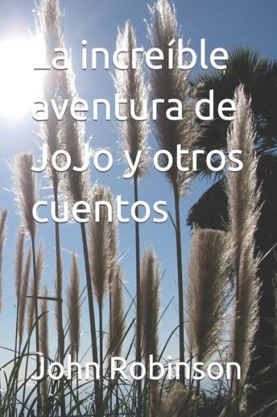 Cover for John Robinson · La increible aventura de JoJo y otros cuentos (Paperback Bog) (2021)