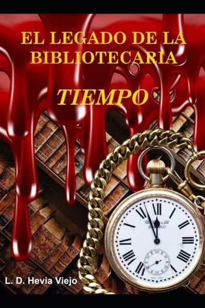 Cover for L D Hevia Viejo · Tiempo (El legado de la Bibliotecaria 4) - El Legado de la Bibliotecaria (Paperback Bog) (2022)