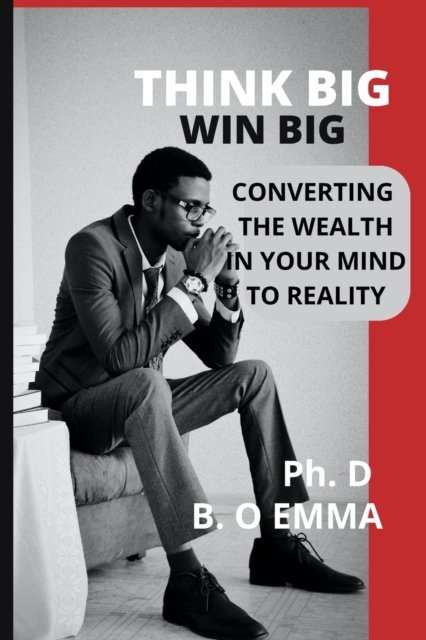 Cover for B O Emma · Think Big Win Big: Converting the Wealth in Your Mind to Reality (Paperback Book) (2022)
