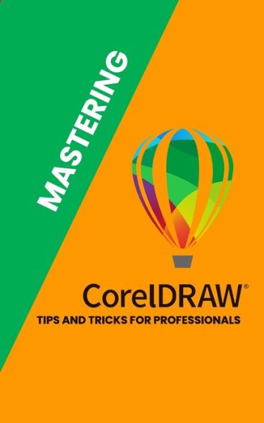 Cover for Atilla Onturk · Mastering Corel Draw: Tips and Tricks for Professionals (Paperback Book) (2023)