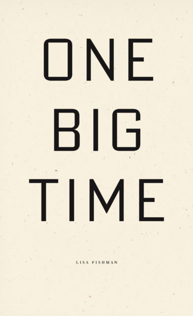 One Big Time - Lisa Fishman - Books - Wave Books - 9798891060142 - June 19, 2025