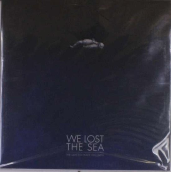 The Quietest Place on Earth - We Lost the Sea - Musik - ROCK - 0020286224143 - 8. juni 2018