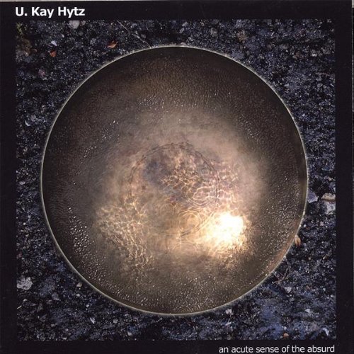 Cover for U. Kay Hytz · Acute Sense of the Absurd (CD) (2006)