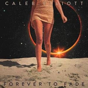 Cover for Caleb Elliott · Forever To Fade (LP) (2019)