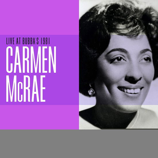 Live at Bubba's 1981 - Carmen Mcrae - Music - Good Time - 0730167321143 - August 24, 2021