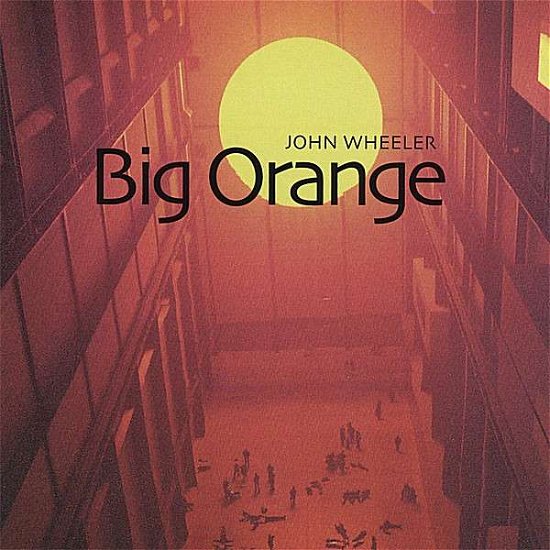 Cover for John Wheeler · Big Orange (CD) (2007)