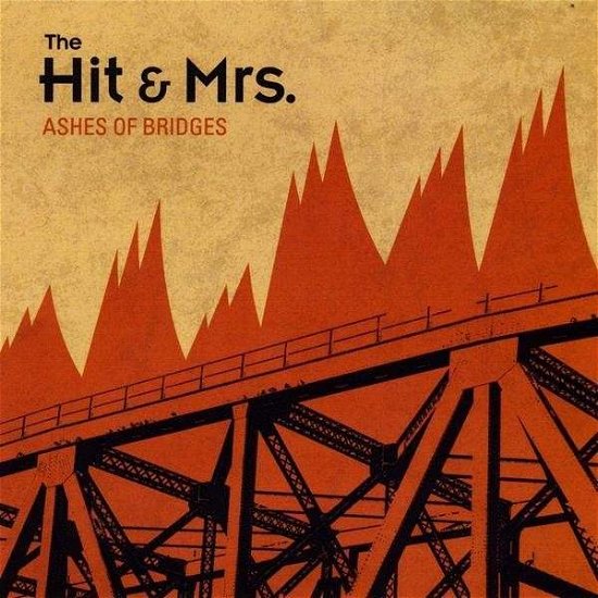 Cover for Hit &amp; Mrs. · Ashes of Bridges (CD) (2009)