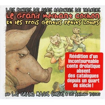 Cover for Le Grand Magic Circus · Le Grand Mechant Cochon Et Les Trois Gentils Petits Loups (CD) (2019)