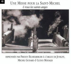 Une Messe Pour La Saint-michel & Tous Les Saints - Freddy Eichelberger - Musiikki - Alpha Productions - 3760014195143 - tiistai 5. huhtikuuta 2005