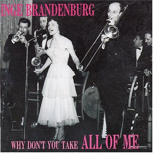 Why Don't You Take All Of Me - Inge Brandenburg - Musique - BEAR FAMILY - 4000127156143 - 27 janvier 2011