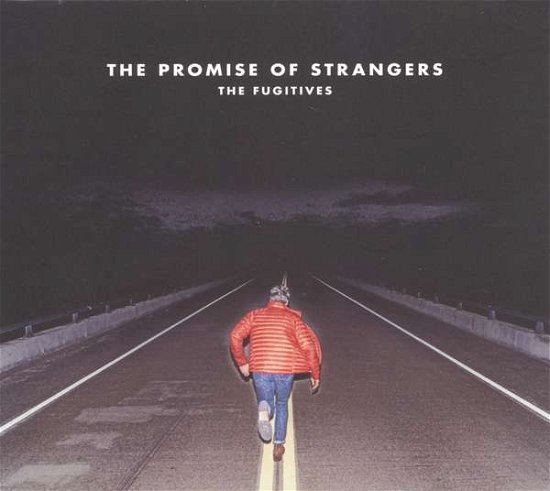 Fugitives · Promise Of Strangers (CD) [Digipak] (2018)