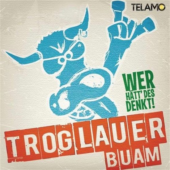 Cover for Troglauer Buam · Wer Hätt Des Denkt!? (CD) (2014)