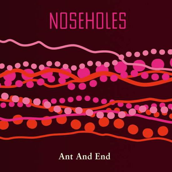 Cover for Noseholes · Ant &amp; End (LP) (2019)