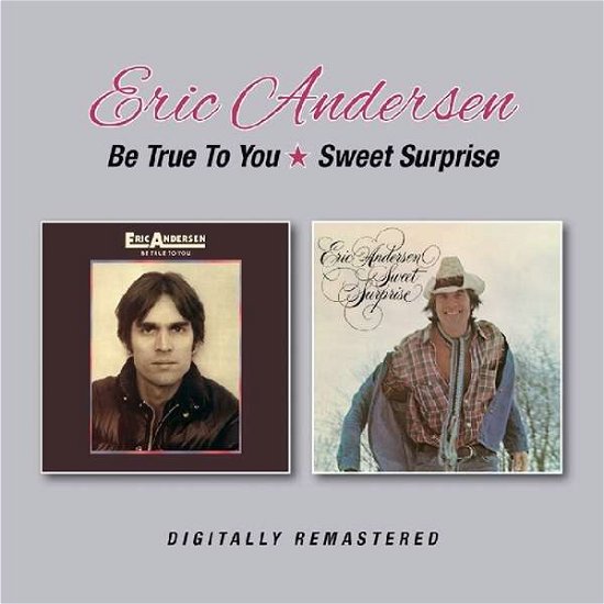 Cover for Eric Andersen · Be True To You / Sweet Surprise (CD) [Remastered edition] (2017)