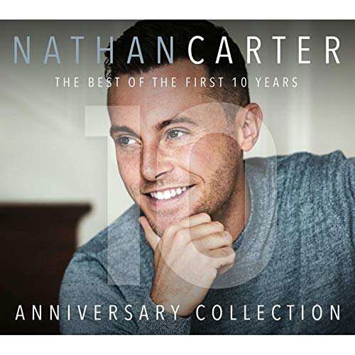 Anniversary Collection - The Best Of The First 10 Years - Nathan Carter - Muziek - SHARPE MUSIC - 5018510200143 - 27 november 2020