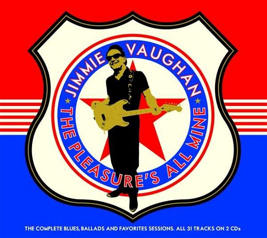 The Pleasures All Mine: The Complete Blues. Ballads And Favourites Sessions - Jimmie Vaughan - Musiikki - THE LAST MUSIC COMPANY - 5052442013143 - perjantai 30. lokakuuta 2020