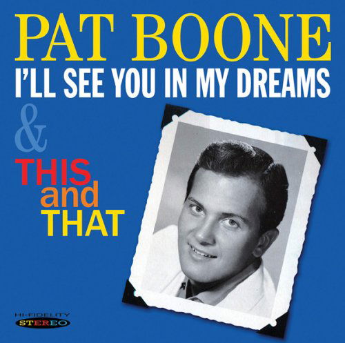 I'll See You in My Dreams & This & That - Pat Boone - Musikk - SEPIA - 5055122112143 - 12. februar 2013