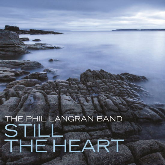 Cover for Phil Langran Band · Still The Heart (CD) (2014)