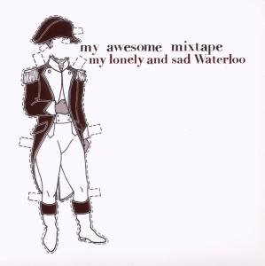 Cover for My Awesome Mixtape · My Lonely and Sad Waterloo (CD) (2008)