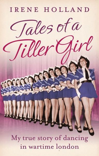 Cover for Irene Holland · Tales of a Tiller Girl (Paperback Book) (2014)