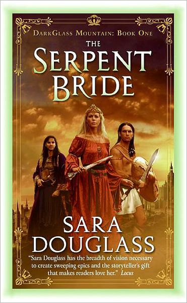 Cover for Sara Douglass · The Serpent Bride: Darkglass Mountain: Book One (Paperback Book) (2008)