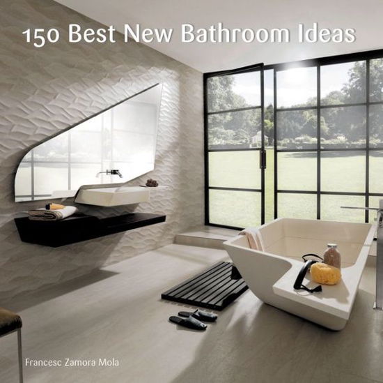 Cover for Francesc Zamora · 150 Best New Bathroom Ideas (Hardcover Book) (2015)