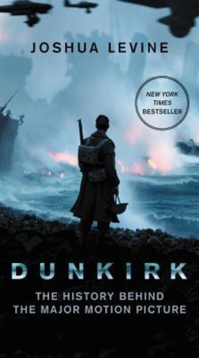 Cover for Joshua Levine · Dunkirk: The History Behind the Major Motion Picture (Paperback Book) (2017)