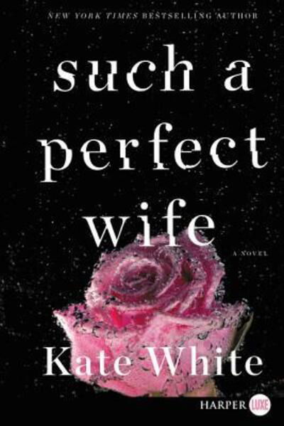 Cover for Kate White · Such a Perfect Wife A Novel (Paperback Book) (2019)